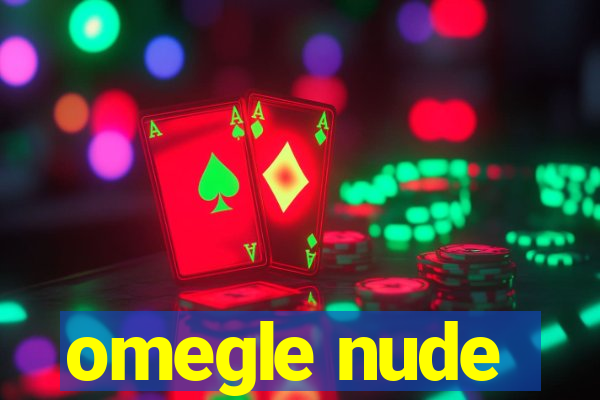 omegle nude